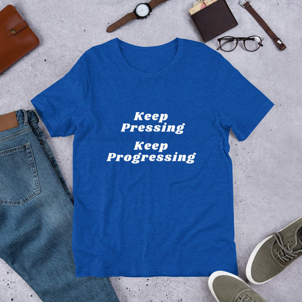 Keep Pressing Keep Progressing Short-Sleeve Unisex T-Shirt