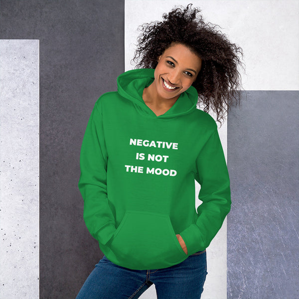 Negative is Not The Mood Unisex Hoodie