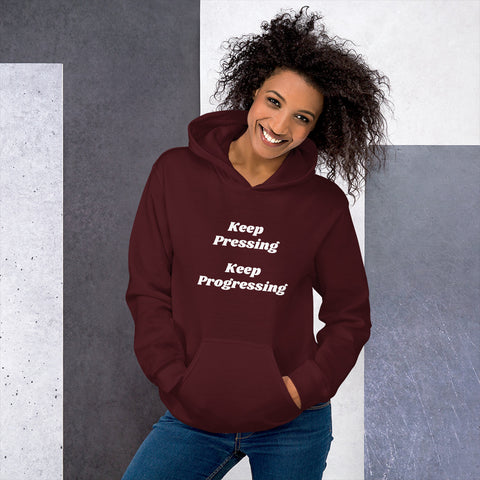 Keep Pressing, Keep Progressing Unisex Hoodie