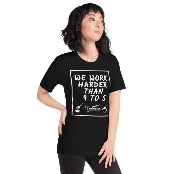 We Work Harder Than 9 to 5 Short-Sleeve Unisex T-Shirt