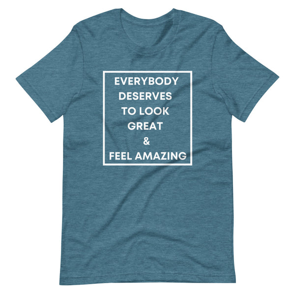 Everybody Deserves To Look Great Short-Sleeve Unisex T-Shirt