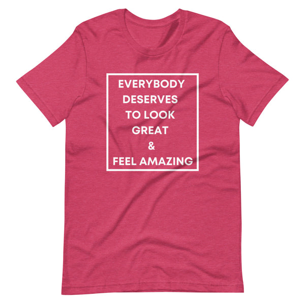 Everybody Deserves To Look Great Short-Sleeve Unisex T-Shirt