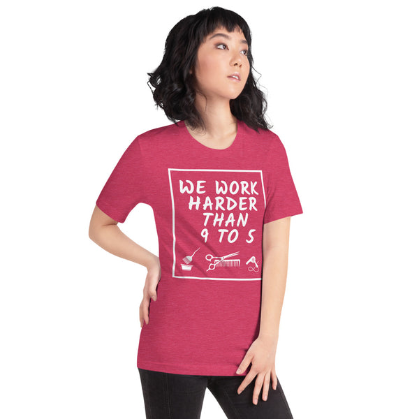 We Work Harder Than 9 to 5 Short-Sleeve Unisex T-Shirt