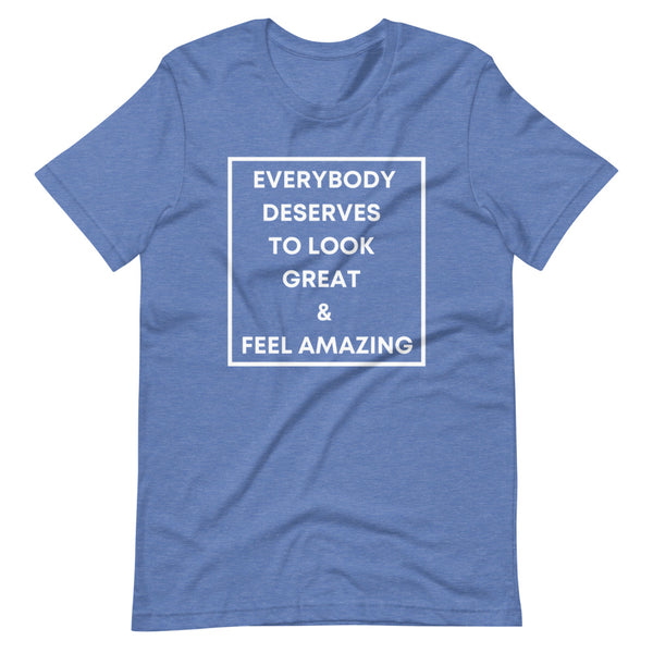 Everybody Deserves To Look Great Short-Sleeve Unisex T-Shirt