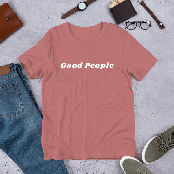 Good People Unisex T-Shirt