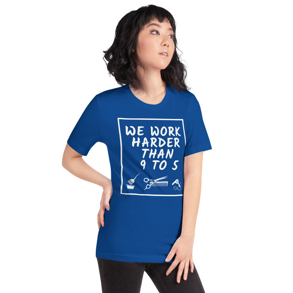 We Work Harder Than 9 to 5 Short-Sleeve Unisex T-Shirt