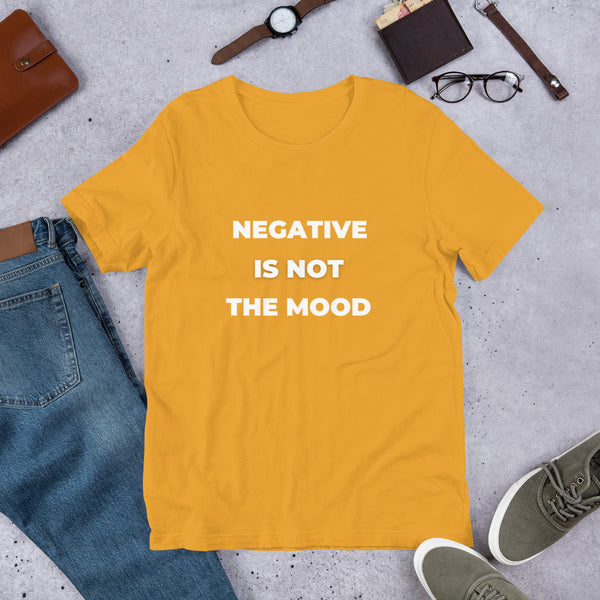 Negative Is Not The Mood Short-Sleeve Unisex T-Shirt